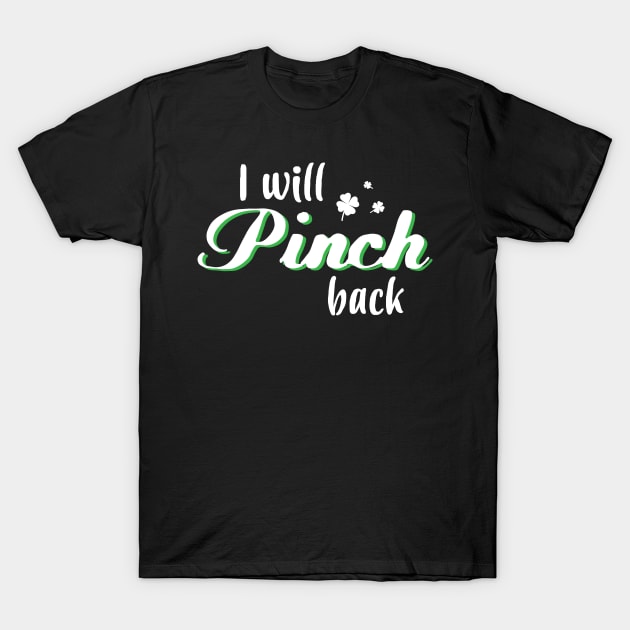 I Will Pinch Back - Gift Irish St Patricks Day T-Shirt by giftideas